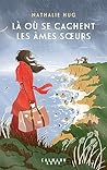 Là où se cachent les âmes soeurs by Nathalie Hug