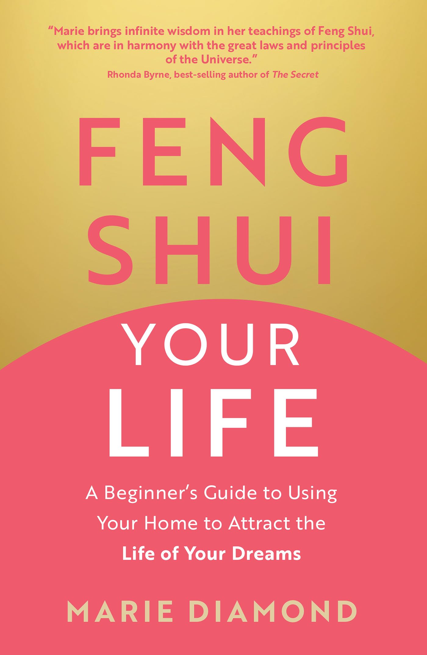 Feng Shui Your Life: A Beginner’s Guide to Using Your Home to Attract the Life of Your Dreams (Kindle Edition)