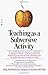 Teaching As a Subversive Activity by Neil Postman, Charles Weingartner(July 15, 1971) Paperback