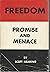 Freedom: Promise and Menace; a Critique on the Cult of Freedom