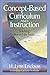 Concept-Based Curriculum and Instruction: Teaching Beyond the Facts by H. Lynn Erickson (2002-04-25)