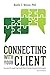 Connecting with Your Client: Success Through Improved Communication Techniques by Noelle C. Nelson (2016-04-07)