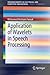 Application of Wavelets in Speech Processing (SpringerBriefs in Electrical and Computer Engineering / SpringerBriefs in Speech Technology) 2014 edition by Farouk, Mohamed Hesham (2014) Paperback