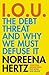 IOU: The Debt Threat and Why We Must Defuse It by Noreena Hertz (2005-05-03)
