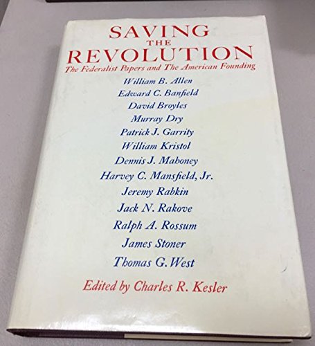 Saving the Revolution: The Federalist Papers and the American Founding (Hardcover)