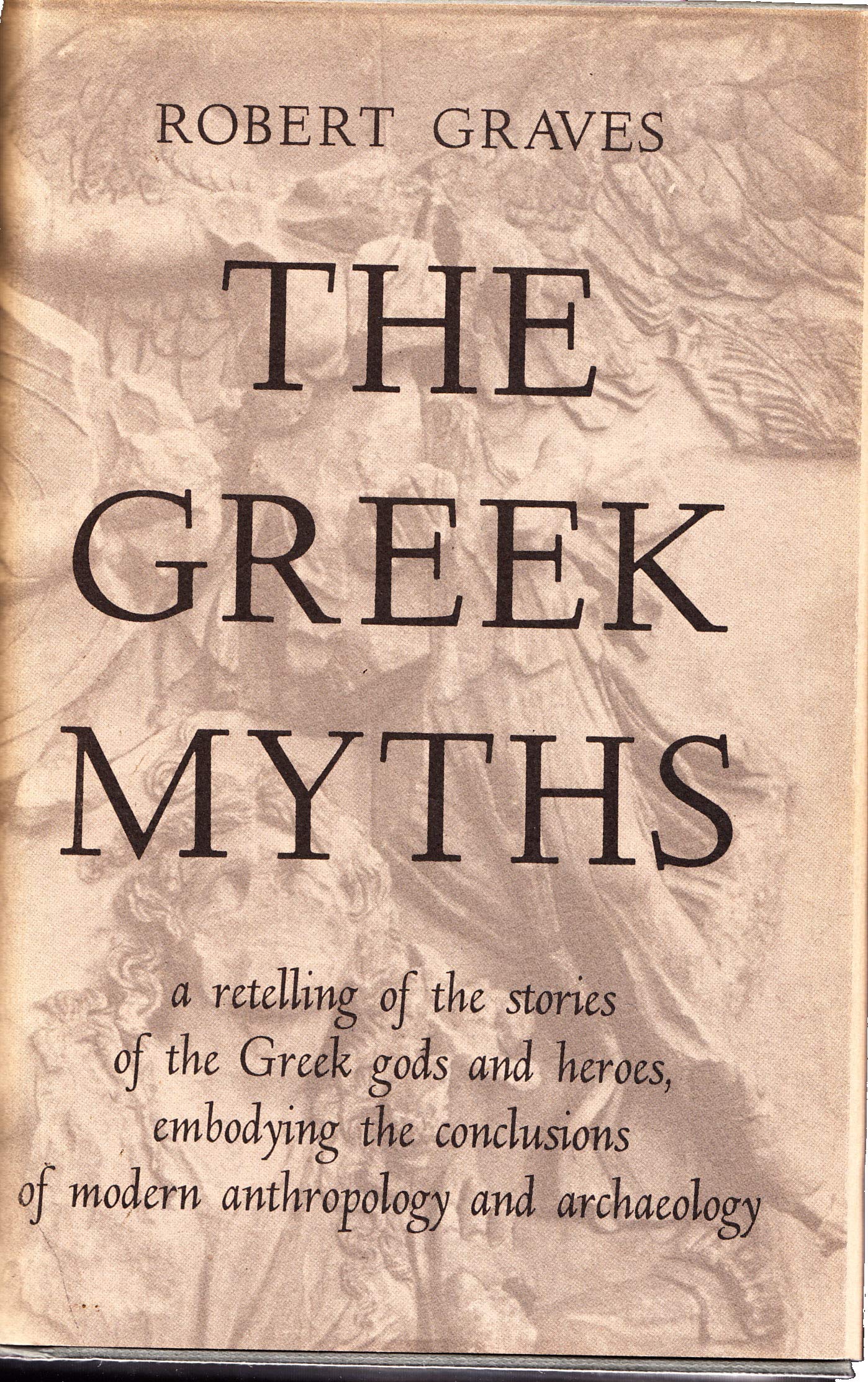 Greek Myths: A Retelling of the Stories of the Greek Gods and Heroes Embodying the Conclusions of Modern Anthropology and Archaeology