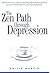 Zen Path Through Depression