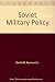 Soviet Military Policy; a H...