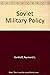 Soviet Military Policy; a Historical Analysis