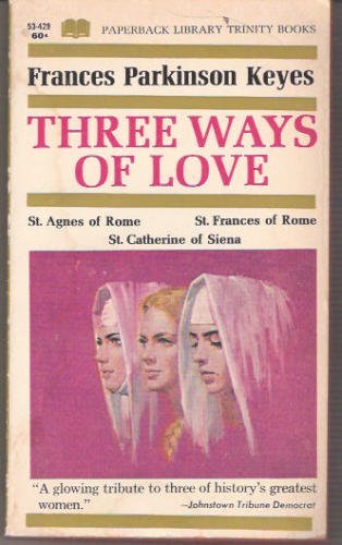 Three Ways of Love (St. Agnes of Rome, St. Frances of Rome & St. Catherine of Siena)