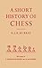 A Short History of Chess by HJR Murray by H. J. R. Murray (2015-11-10)