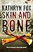 Skin and Bone