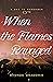 When the Flames Ravaged by Rhonda Dragomir