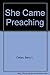 She Came Preaching by Barry L. Callen (1992-04-02)
