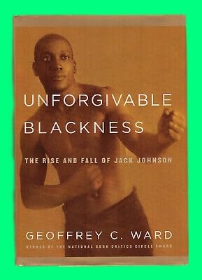 Collectible Ward UNFORGIVEABLE BLACKNESS RISE & FALL OF JACK JACKSON First ed Fine DJ Boxer