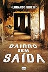 Bairro Sem Saída by Fernando Ribeiro