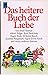 Das heitere Buch der Liebe. Ein Lesebuch.