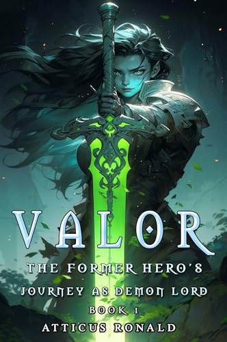 VALOR: A Cultivation Fantasy Adventure for Men (The Former Hero's Journey As A Demon Lord Book 1)