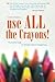 Use All the Crayons!: The Colorful Guide to Simple Human Happiness by Rodell, Chris (2013) Paperback