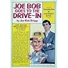 Joe Bob Goes To the Drive-In by Joe Bob Briggs, John Bloom (1986) Paperback