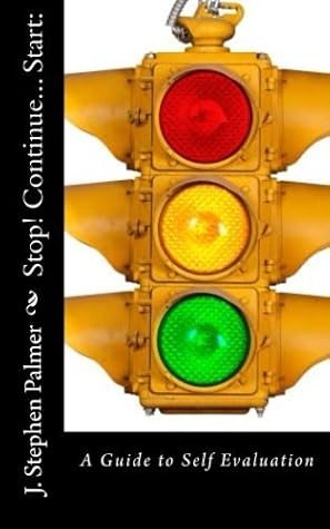 Stop! Continue... Start:: A Guide to Self Evaluation by Stephen JoHaun Palmer (2014-01-15)