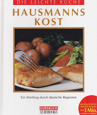 Die leichte Küche. Hausmannskost. Ein Streifzug durch deutsche Regionen (Hardcover)