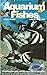 Aquarium Fishes of the World (A Ridge Press book)