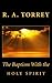 The Baptism With the Holy Spirit by R. A. Torrey (2012-05-10)