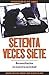 Setenta veces siete: reconciliaci??n en nuestra sociedad (Spanish Edition) by Johann Christoph Arnold (2014-05-25)