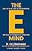 The E-Mind: How to Think Like an Entrepreneur and Gain an Exponential Advantage