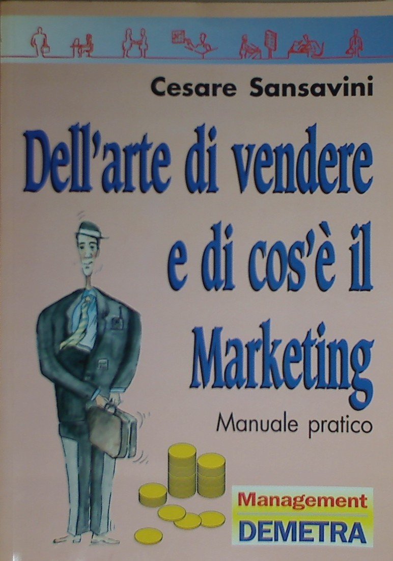 Dell'arte di vendere e di cos'è il marketing. Manuale pratico (Paperback)