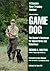 Game Dog: Second Revised Edition   [GAME DOG 2/E] [Hardcover]
