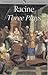 Three Plays by Jean Racine Three Plays by Jean Racine