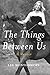 The Things Between Us: A Memoir by Lee Montgomery (2006-08-01)