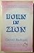 Born in Zion a Journal of T...