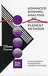 Advanced Dynamic Analysis by Boundary Element Methods : Developments in Boundary Element Methods Advanced Dynamic Analysis by Boundary Element Methods : Developments in Boundary Element Methods