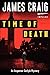 Time of Death: An Inspector Carlyle Mystery (Inspector Carlyle Mysteries) by James Craig (2014-11-18)
