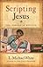 Scripting Jesus: The Gospels in Rewrite by L.Michael White (2010-05-04)