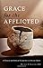 Grace for the Afflicted: A ...