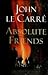 Absolute Friends [First Edition]