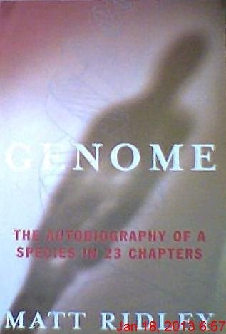 Genome; The Autobiography of a Species in 23 Chapters First edition by Ridley, Matt (1999) Paperback