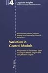 Variation in Central Modals: A Repertoire of Forms and Types of Usage in Middle English and Early Modern English (Linguistic Insights,)