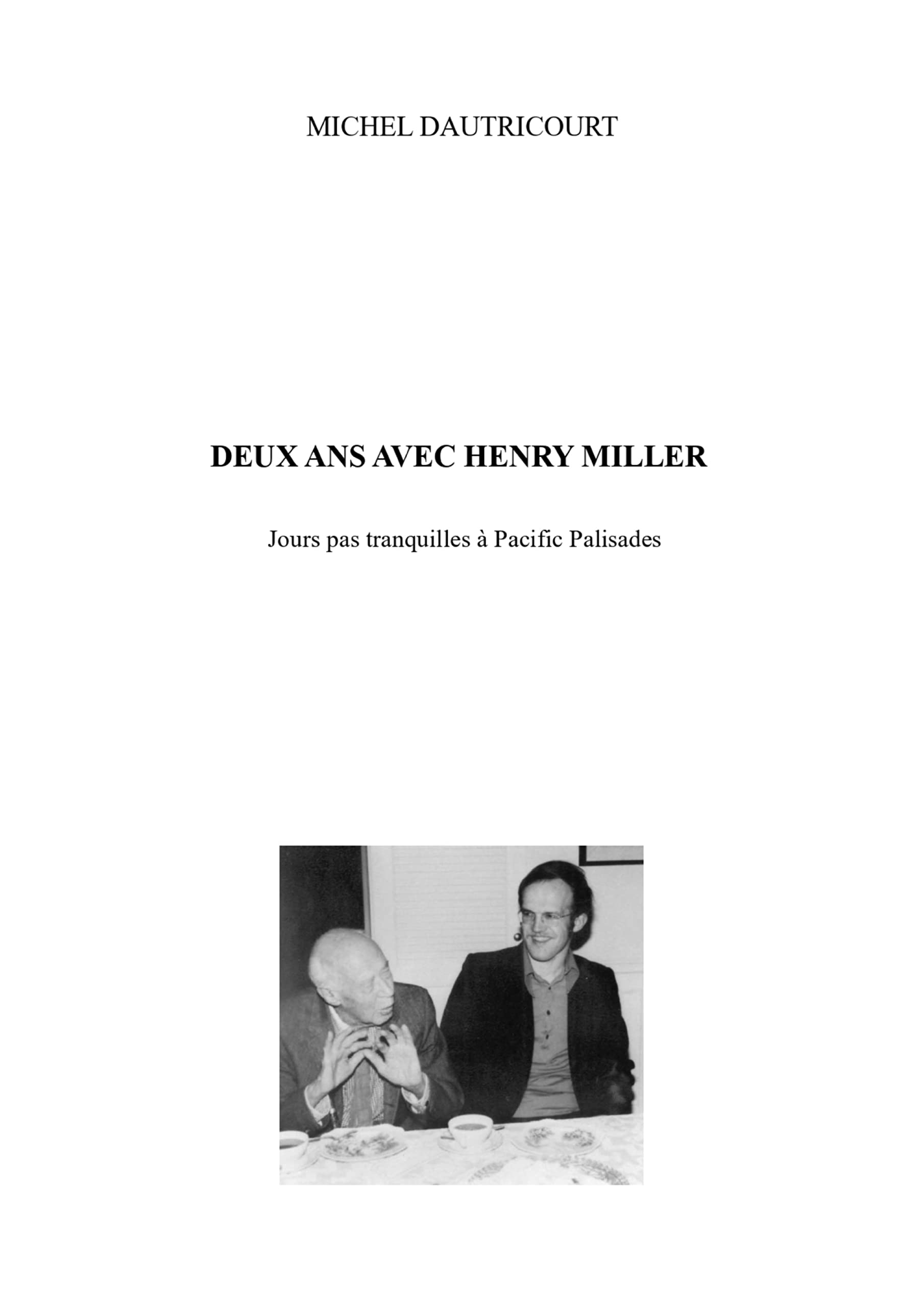 Rencontre avec Henry Miller: Jours pas tranquilles à Pacific Palisades (French Edition)