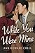 While You Were Mine by Ann Howard Creel (2016-04-01)