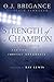 Strength of a Champion: Finding Faith and Fortitude Through Adversity by O.J. Brigance (2014-10-07)