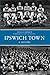 Ipswich Town: A History