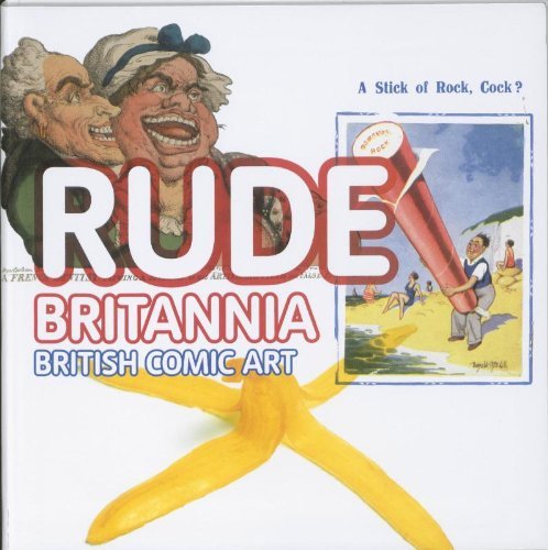 Rude Britannia: British Comic Art by Martin Myrone (25-May-2010) Paperback