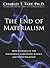 The End of Materialism: How Evidence of the Paranormal Is Bringing Science and S
