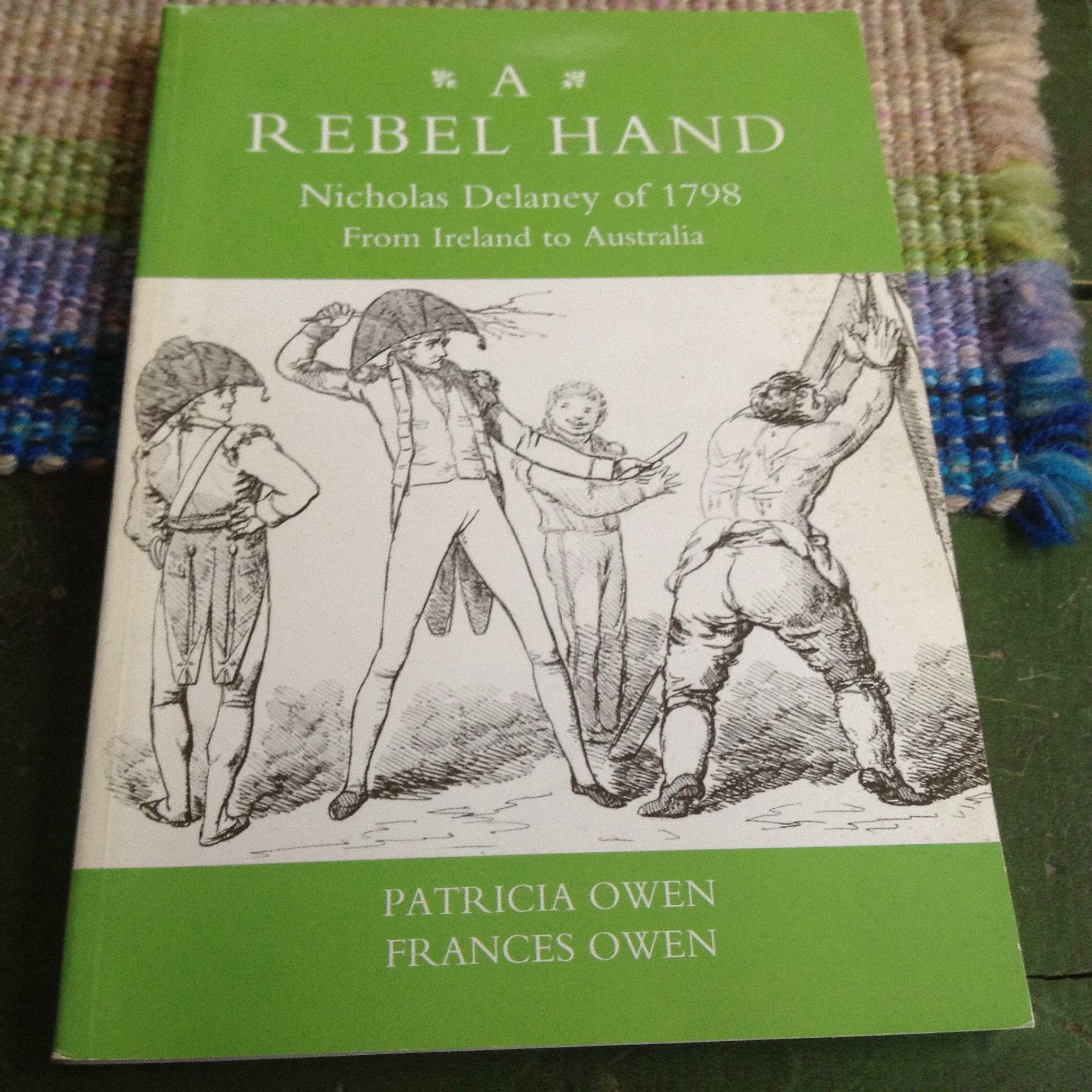 A Rebel Hand: Nicholas Delaney Of 1798: From Ireland To Australia:  The Story Of A Wicklow Rebel Condemned To Death, Reprieved And Transported To New South Wales, Where He Made A New Life And Founded A Large Clan Of Delaneys (Paperback)