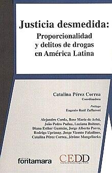 JUSTICIA DESMEDIDA: Proporcionalidad y delitos de drogas en América Latina (Paperback)